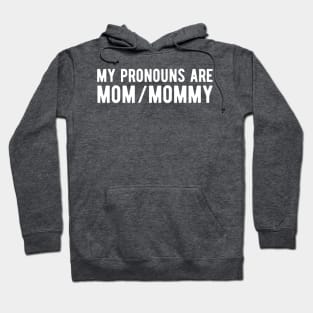 My Pronouns Are Mom / Mommy Hoodie